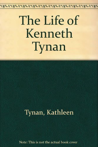 9780688089061: The Life of Kenneth Tynan