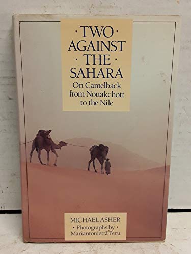 Beispielbild fr Two Against the Sahara: On Camelback from Nouakchott to the Nile zum Verkauf von Booketeria Inc.