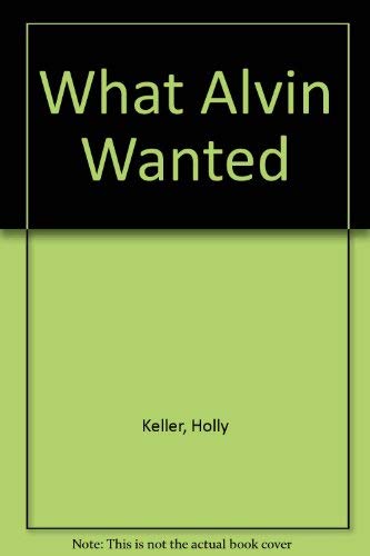 9780688089344: What Alvin Wanted