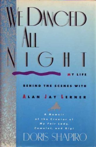 We Danced All Night : My Life Behind the Scenes with Alan Jay Lerner