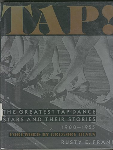 Stock image for Tap!: The greatest tap dance stars and their stories, 1900-1955 by Rusty E Frank (1990-05-03) for sale by SecondSale