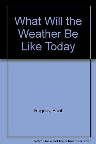 Beispielbild fr What Will the Weather Be Like Today? zum Verkauf von Better World Books: West