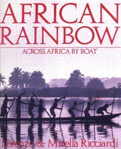 Stock image for African Rainbow: Across Africa by Boat for sale by ZBK Books