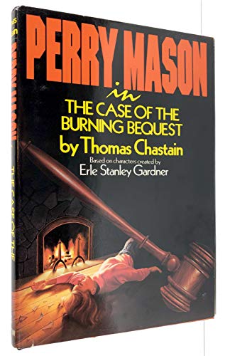 9780688089603: Perry Mason in the Case of the Burning Bequest: Based on Characters Created by Erle Stanley Gardner