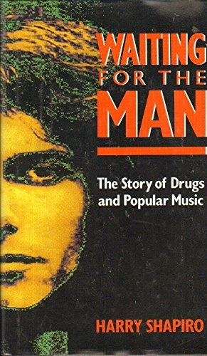 Stock image for Waiting for the Man : The Story of Drugs and Popular Music for sale by Better World Books