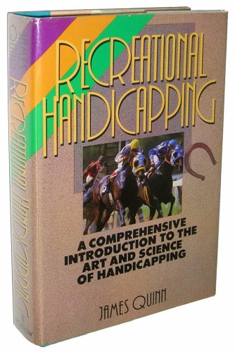 Recreational Handicapping: A Comprehensive Introduction to the Art and Science of Thoroughbred Handicapping (9780688089641) by Quinn, James