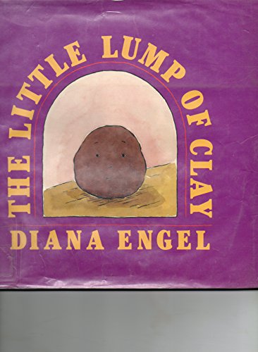 The Little Lump of Clay (9780688089696) by Engel, Diana