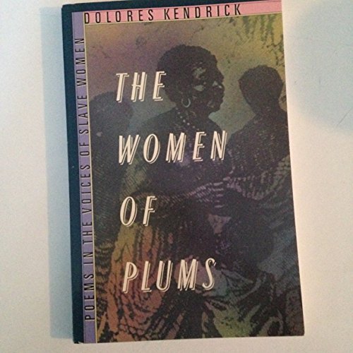 The Women of Plums: Poems in the Voices of Slave Women