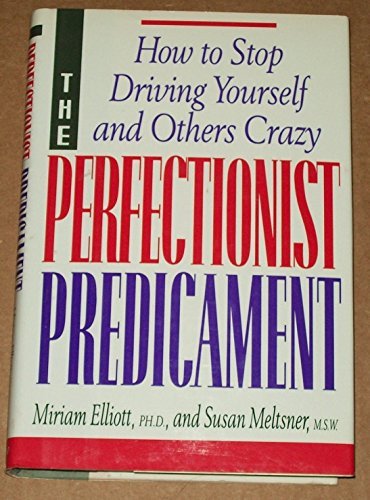 Beispielbild fr The Perfectionist Predicament: How to Stop Driving Yourself and Others Crazy zum Verkauf von Wonder Book