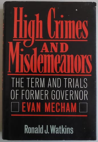Beispielbild fr High Crimes and Misdemeanors : The Terms and Trials of Former Governor Evan Meacham zum Verkauf von Better World Books