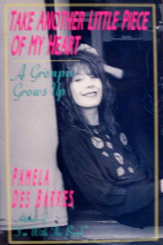 Imagen de archivo de Take Another Little Piece of My Heart: A Groupie Grows Up a la venta por HPB-Emerald