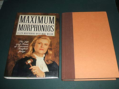 Stock image for Maximum Morphonios: The Life and Times of America's Toughest Judge for sale by Reliant Bookstore