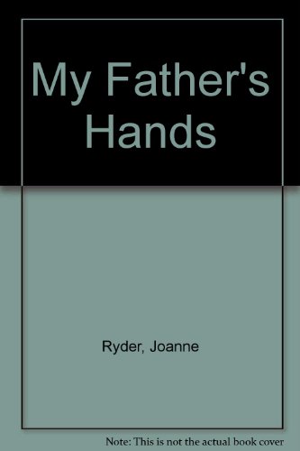 My Father's Hands (9780688091903) by Ryder, Joanne