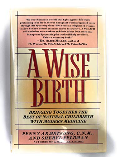 9780688091927: Title: A wise birth Bringing together the best of natural