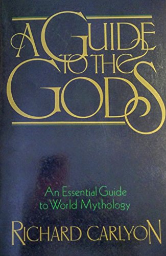 Stock image for A Guide to the Gods: An Essential Guide to World Mythology for sale by Wonder Book