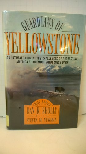 Beispielbild fr Guardians of Yellowstone : An Intimate Look at the Challenges of Protecting America's Foremost Wilderness Park zum Verkauf von Better World Books