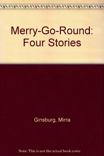 Merry-Go-Round: Four Stories (9780688092573) by Ginsburg, Mirra; Aruego, Jose