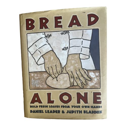 9780688092610: Bread Alone: Bold Fresh Loaves from Your Own Hands