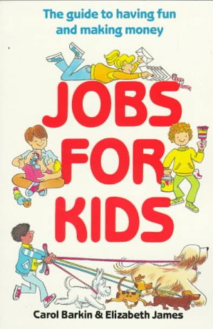 Beispielbild fr Jobs for Kids: The Guide to Having Fun and Making Money zum Verkauf von -OnTimeBooks-