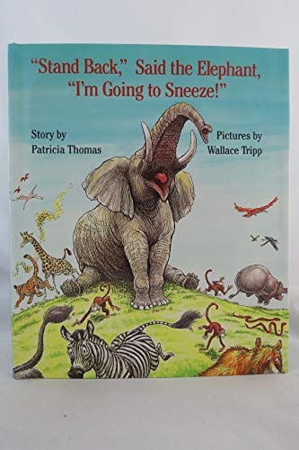 Imagen de archivo de Stand Back," Said the Elephant, "I'm Going to Sneeze! a la venta por Half Price Books Inc.