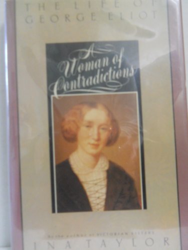 Imagen de archivo de A Woman of Contradictions: The Life of George Eliot a la venta por ThriftBooks-Dallas