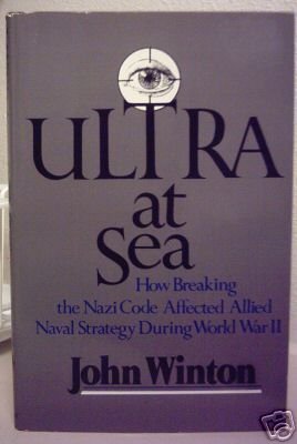 Stock image for Ultra at Sea: How Breaking the Nazi Code Affected Allied Naval Strategy During World War II for sale by Front Cover Books