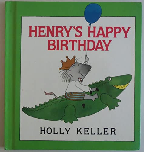 Henry's Happy Birthday (9780688094508) by Holly Keller