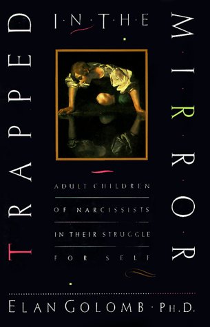 9780688094713: Trapped in the Mirror: Adult Children of Narcissists in Their Struggle for Self
