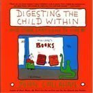 Stock image for Digesting the child within: And other cartoons to live by for sale by Wonder Book