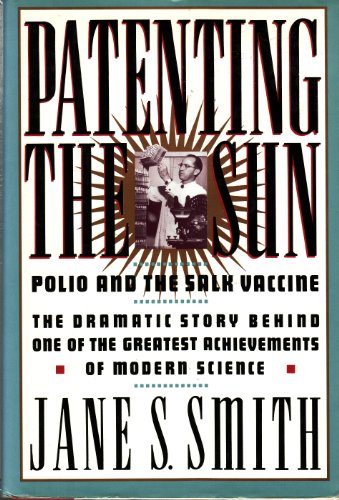 Stock image for Patenting the Sun : Polio, the Salk Vaccine, and the Children of the Baby Boom for sale by Better World Books