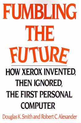 Beispielbild fr Fumbling the Future: How Xerox Invented, Then Ignored, the First Personal Computer zum Verkauf von More Than Words