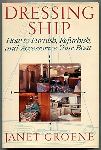 Stock image for Dressing Ship: How to Furnish, Refurbish and Accessorize Your Boat for sale by SecondSale