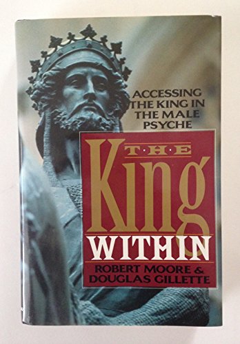 9780688095918: The King Within: Accessing the King in the Male Psyche