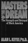 Imagen de archivo de Masters of the Dream: The Strength and Betrayal of the Black America a la venta por SecondSale