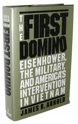 Beispielbild fr The First Domino : Eisenhower, the Military and America's Intervention in Vietnam zum Verkauf von Better World Books