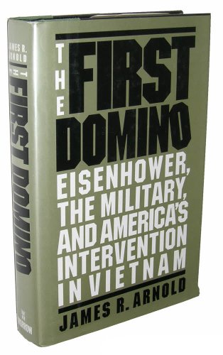 Imagen de archivo de The First Domino : Eisenhower, the Military and America's Intervention in Vietnam a la venta por Better World Books