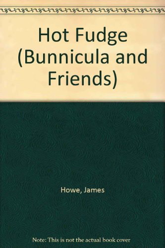 Hot Fudge (Bunnicula and Friends) (9780688097011) by Howe, James