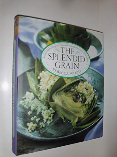 Beispielbild fr The Splendid Grain: Robust, Inspired Recipes for Grains with Vegetables, Fish, Poultry, Meat & Fruit zum Verkauf von Half Price Books Inc.