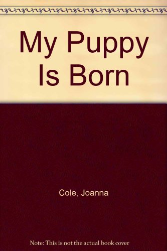Beispielbild fr My Puppy Is Born zum Verkauf von Better World Books