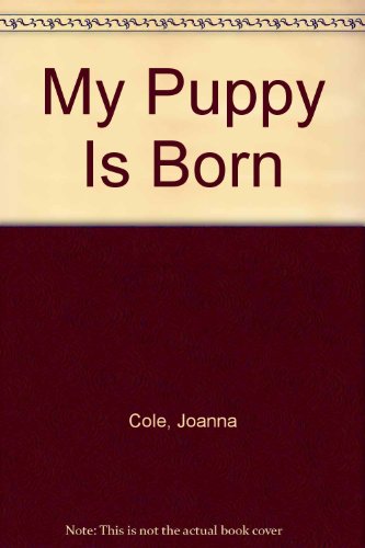 Imagen de archivo de My Puppy Is Born a la venta por Better World Books