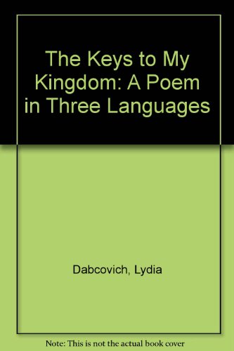 Imagen de archivo de The Keys to My Kingdom: A Poem in Three Languages a la venta por Ken's Book Haven