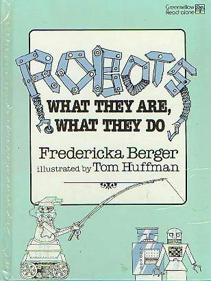 9780688098636: Robots: What They Are, What They Do (Greenwillow Read-alone Books)