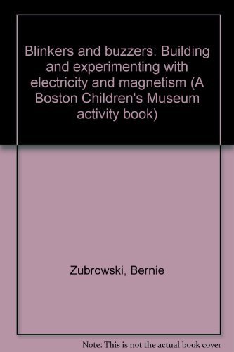 Beispielbild fr Blinkers and Buzzers: Building and Experimenting with Electricity and Magnetism zum Verkauf von ThriftBooks-Atlanta