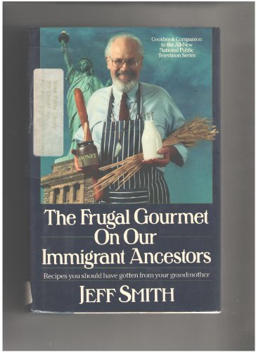Stock image for The Frugal Gourmet on Our Immigrant Ancestors for sale by Hawking Books