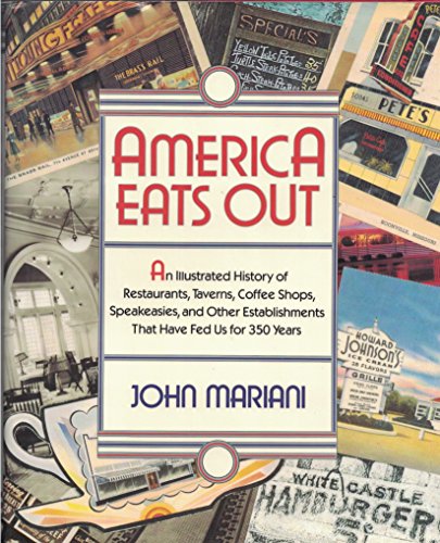 Imagen de archivo de America Eats Out : An Illustrated History of Restaurants, Taverns, Coffee Shops, Speakeasies, and Other Establishments That Have Fed Us for 350 Years a la venta por Better World Books