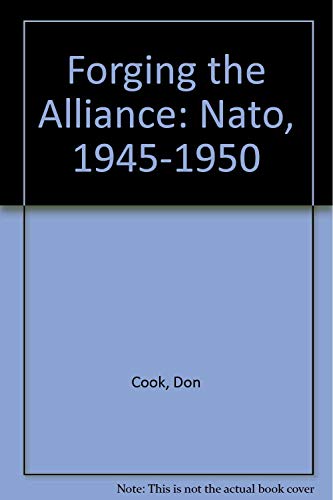 Beispielbild fr Forging the Alliance: NATO, 1945-1950 zum Verkauf von Wonder Book