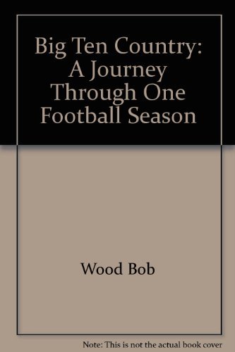 Beispielbild fr Big Ten Country : A Journey Through One Football Season zum Verkauf von Better World Books