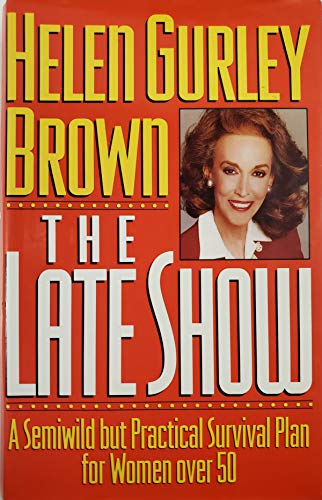 Stock image for The Late Show: A Semiwild but Practical Survival Plan for Women over 50 Brown, Helen Gurley for sale by Mycroft's Books