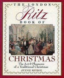 Beispielbild fr The London Ritz Book of Christmas: The Art & Pleasures of a Traditional Christmas zum Verkauf von Wonder Book