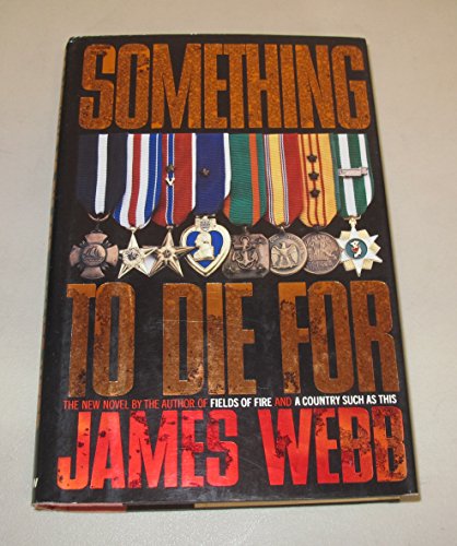 Something to Die for: A Novel (9780688101213) by Webb, James H.